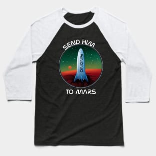 Send Trump to Mars 2020 Baseball T-Shirt